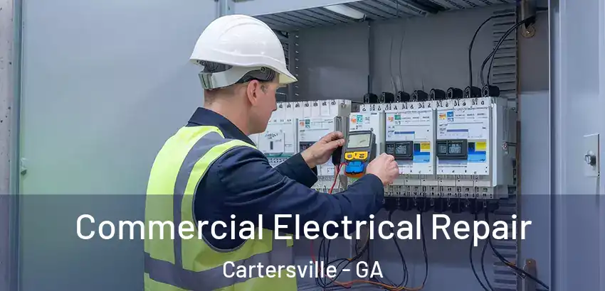 Commercial Electrical Repair Cartersville - GA