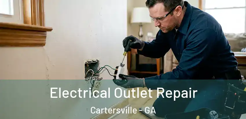 Electrical Outlet Repair Cartersville - GA