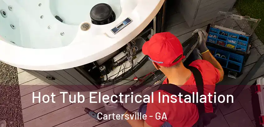  Hot Tub Electrical Installation Cartersville - GA