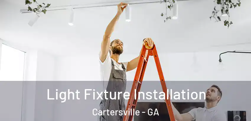  Light Fixture Installation Cartersville - GA