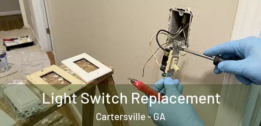 Light Switch Replacement Cartersville - GA