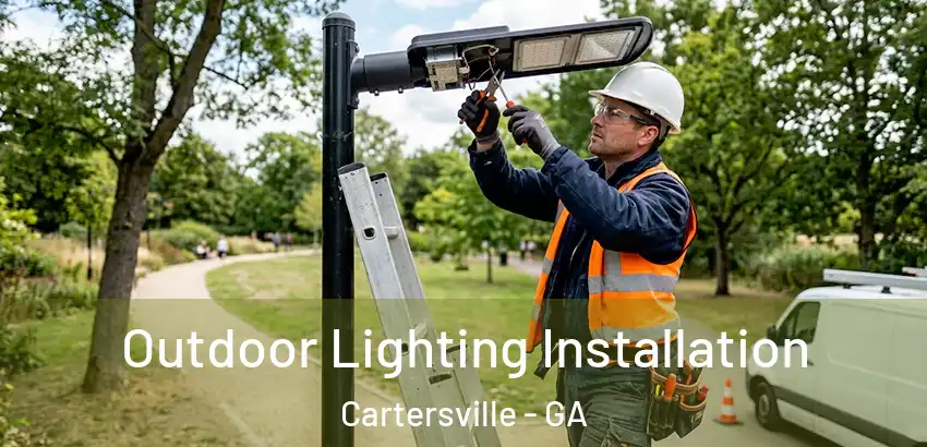Outdoor Lighting Installation Cartersville - GA