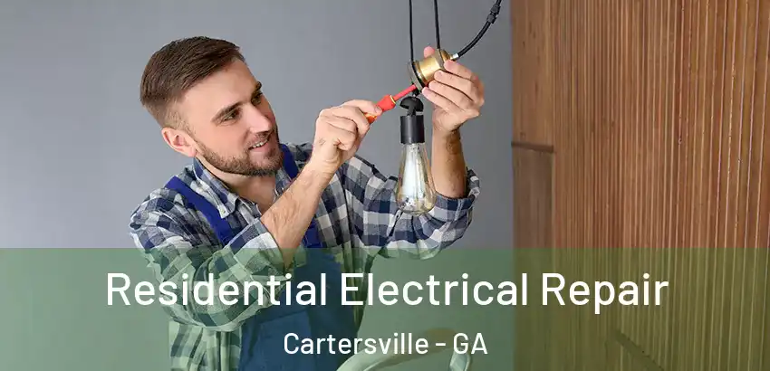 Residential Electrical Repair Cartersville - GA
